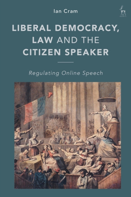 Book cover of: Liberal Democracy, Law and the Citizen Speaker. By: Ian Cram
