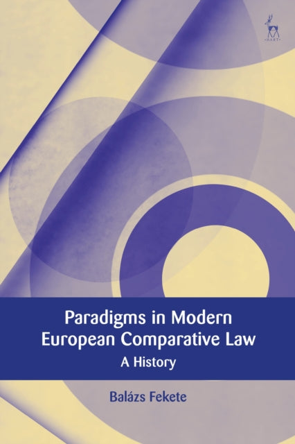 Book cover of: Paradigms in Modern European Comparative Law. By: Balázs Fekete