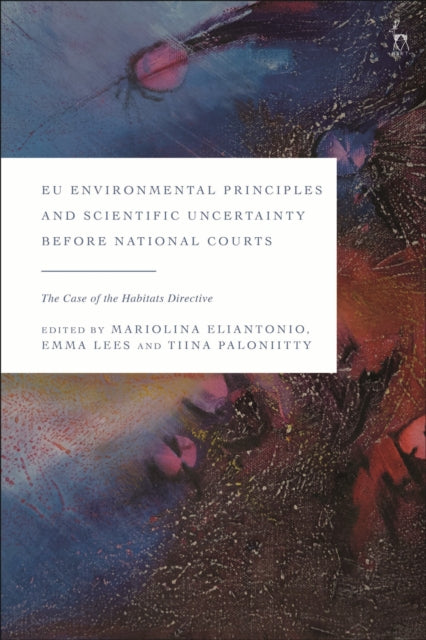 Book cover of: EU Environmental Principles and Scientific Uncertainty before National Courts. By: Mariolina Eliantonio