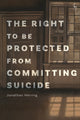 Book cover of: Right to Be Protected from Committing Suicide. By: Jonathan Herring