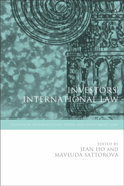 Book cover of: Investors’ International Law. By: Jean Ho