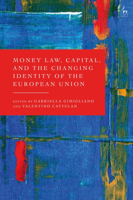 Book cover of: Money Law, Capital, and the Changing Identity of the European Union. By: Gabriella Gimigliano