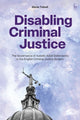 Book cover of: Disabling Criminal Justice. By: Marie Tidball