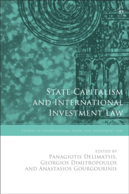 Book cover of: State Capitalism and International Investment Law. By: Panagiotis Delimatsis