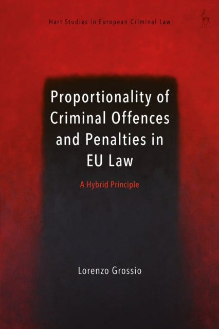 Book cover of: Proportionality of Criminal Offences and Penalties in EU Law