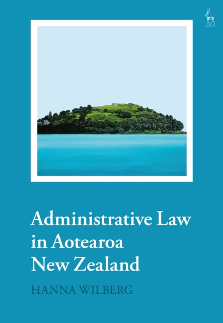 Book cover of: Administrative Law in Aotearoa New Zealand