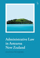 Book cover of: Administrative Law in Aotearoa New Zealand