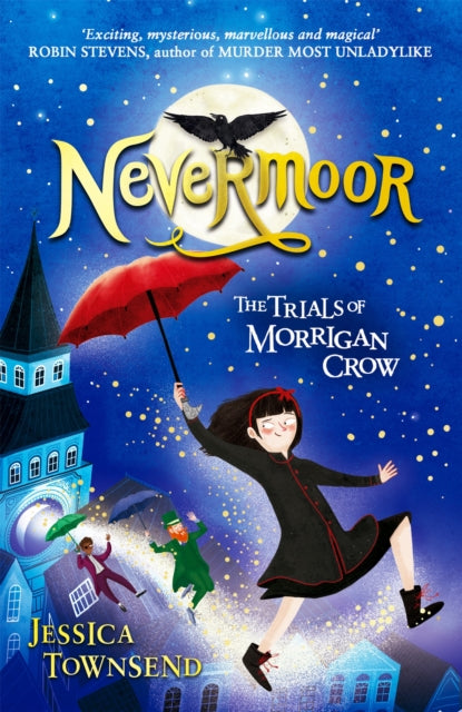 Nevermoor, The Trials of Morrigan Crow Book 1 9781510103825 Jessica Townsend