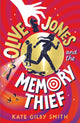 Book cover of: Olive Jones and the Memory Thief. By: Kate Gilby Smith