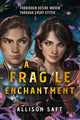 Book cover of: Fragile Enchantment. By: Allison Saft