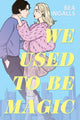 We Used To Be Magic, A dazzling dreamy romance debut set in NYC 9781510113350 Beth Ingalls