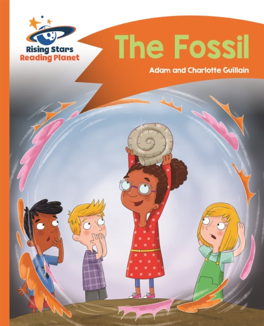 Book cover of: Reading Planet - The Fossil - Orange: Comet Street Kids. By: Adam Guillain