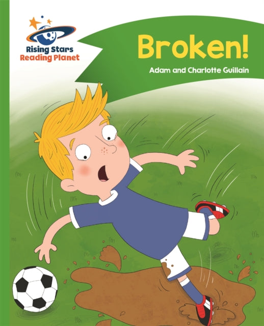 Book cover of: Reading Planet - Broken! - Green: Comet Street Kids. By: Adam Guillain