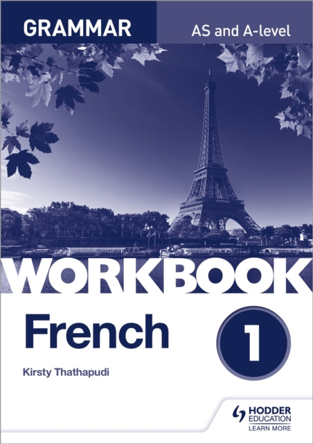 French A-level Grammar Workbook 1 9781510417229 Kirsty Thathapudi