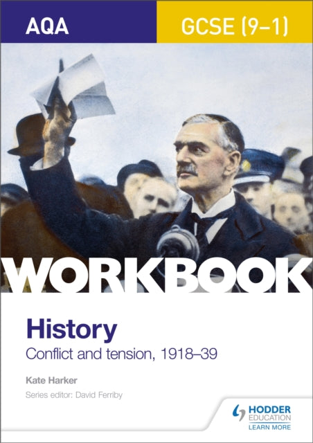 Book cover of: AQA GCSE (9-1) History Workbook: Conflict and Tension, 1918-1939. By: Kate Harker