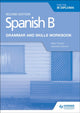 Book cover of: Spanish B for the IB Diploma Grammar and Skills Workbook Second edition. By: Mike Thacker