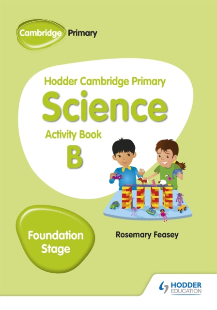 Book cover of: Hodder Cambridge Primary Science Activity Book B Foundation Stage. By: Rosemary Feasey