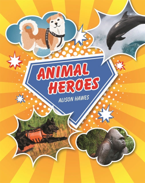 Book cover of: Reading Planet KS2 - Animal Heroes - Level 3: Venus/Brown band. By: Alison Hawes