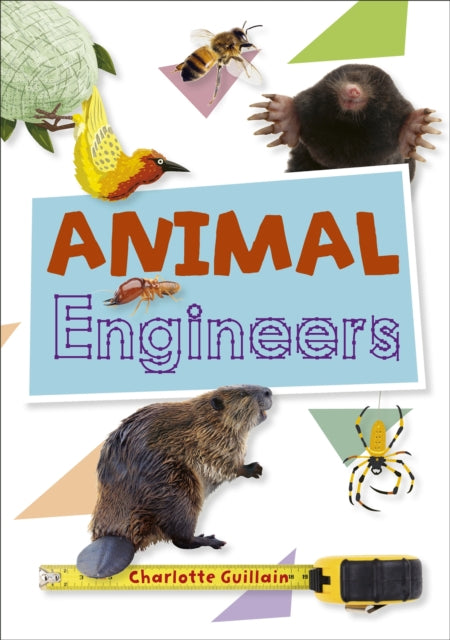 Book cover of: Reading Planet KS2 - Animal Engineers - Level 1: Stars/Lime band. By: Charlotte Guillain
