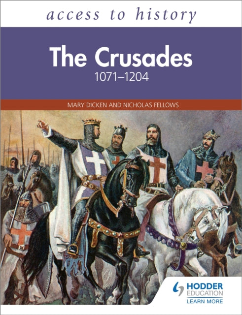 Book cover of: Access to History: The Crusades 1071–1204. By: Mary Dicken