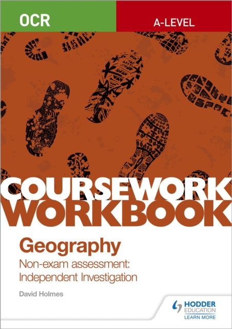 OCR A-level Geography Coursework Workbook: Non-exam assessment: Independent Investigation 9781510468764 David Holmes