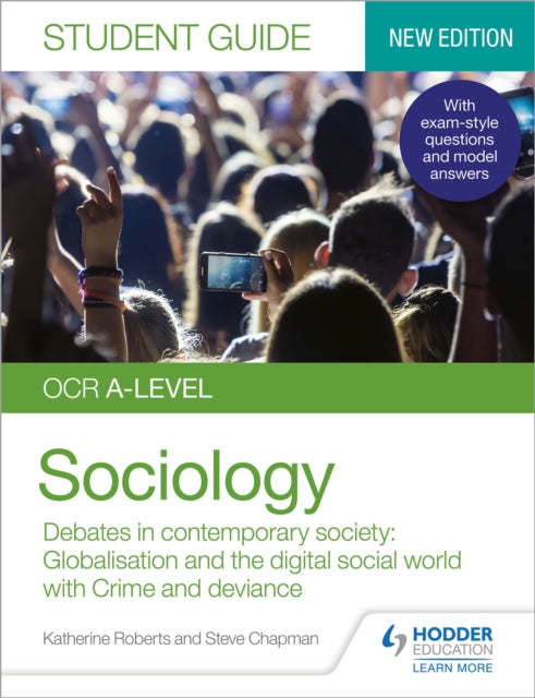 Book cover of: OCR A-level Sociology Student Guide 3: Debates in contemporary society: Globalisation and the digital social world; Crime and deviance. By: Katherine Roberts