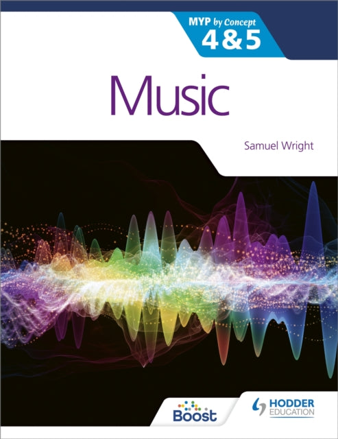 Book cover of: Music for the IB MYP 4&5: MYP by Concept. By: Samuel Wright