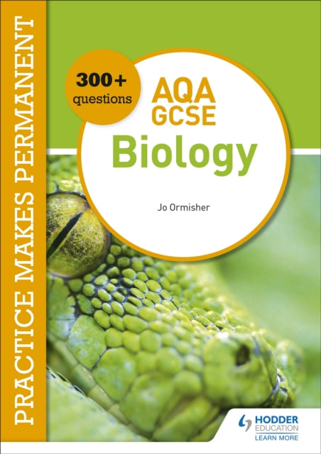 Book cover of: Practice makes permanent: 300+ questions for AQA GCSE Biology. By: Jo Ormisher