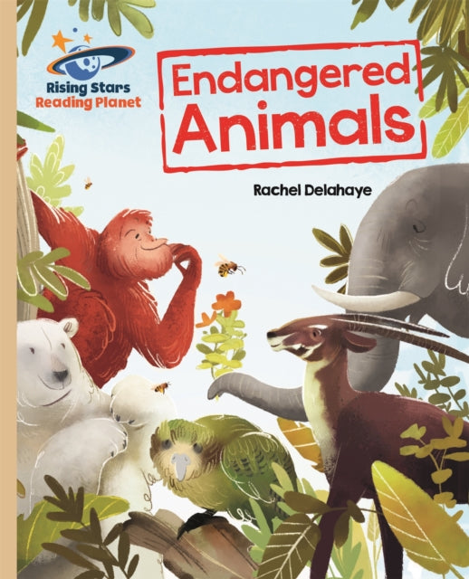 Book cover of: Reading Planet - Endangered Animals - Gold: Galaxy. By: Rachel Delahaye