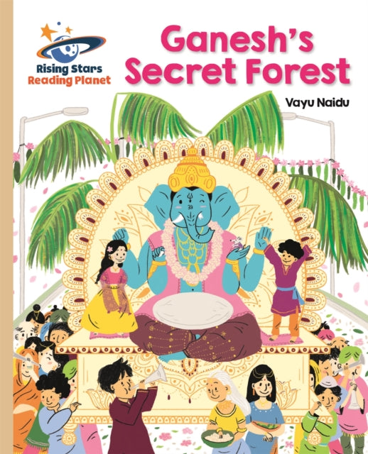 Book cover of: Reading Planet - Ganesh's Secret Forest - Gold: Galaxy. By: Vayu Naidu.
