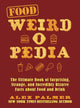 Book cover of: Food Weird-o-Pedia. By: Alex Palmer