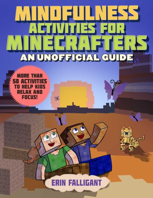 Book cover of: Mindfulness Activities for Minecrafters. By: Erin Falligant