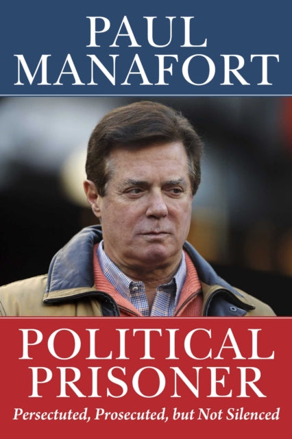 Book cover of: Political Prisoner. By: Paul Manafort