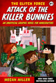 Book cover of: Attack of the Killer Bunnies. By: Megan Miller