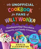 Book cover of: Unofficial Cookbook for Fans of Willy Wonka. By: Dahlia Clearwater