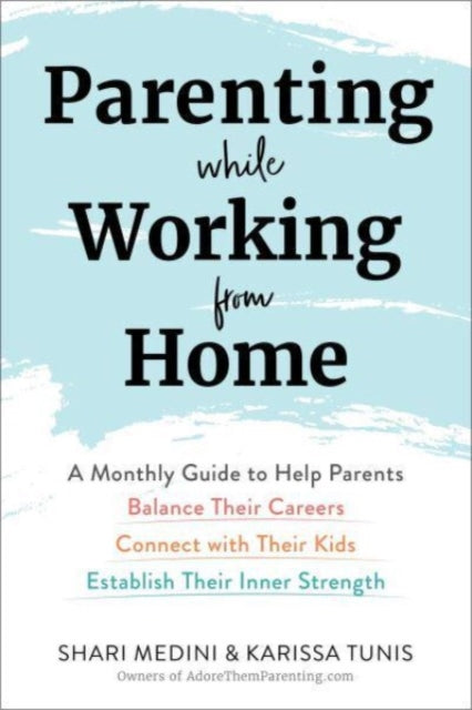 Book cover of: Parenting While Working from Home. By: Karissa Tunis