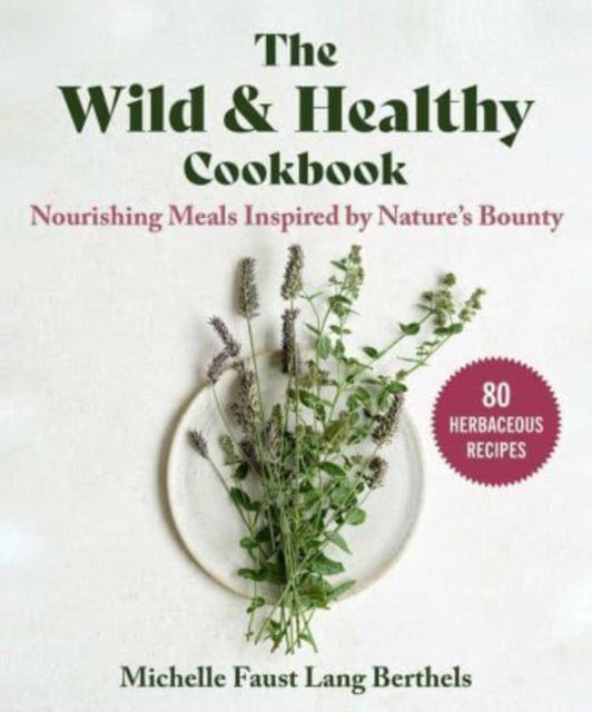 Book cover of: Wild & Healthy Cookbook. By: Kim Gardner