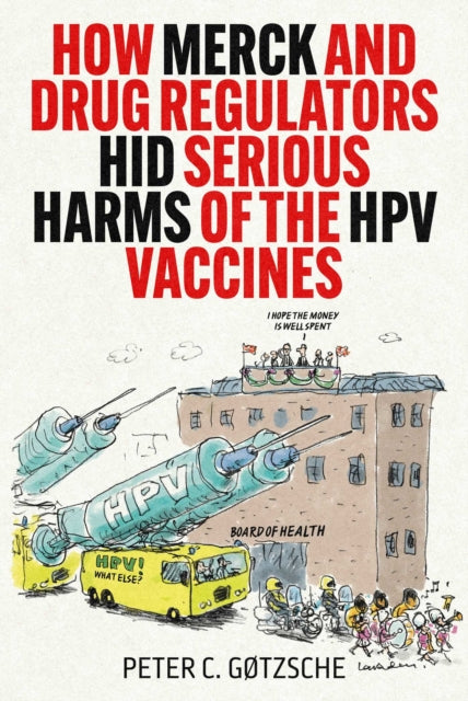 Book cover of: How Merck and Drug Regulators Hid Serious Harms of the HPV Vaccines