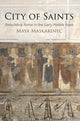 Book cover of: City of Saints. By: Maya Maskarinec
