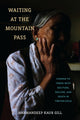 Book cover of: Waiting at the Mountain Pass. By: Harmandeep Kaur Gill