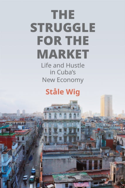 Book cover of: Struggle for the Market. By: Ståle Wig