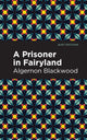 Book cover of: Prisoner in Fairyland. By: Algernon Blackwood