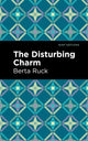 Book cover of: Disturbing Charm. By: Betra Ruck