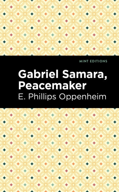Book cover of: Gabriel Samara, Peacemaker. By: Edward Phillips Oppenheim
