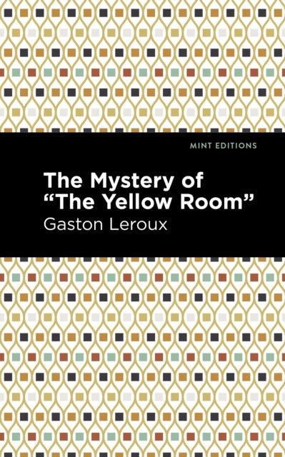 Book cover of: Mystery of the "Yellow Room". By: Gaston Leroux