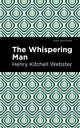 Book cover of: Whispering Man. By: Henry Kitchell Webster