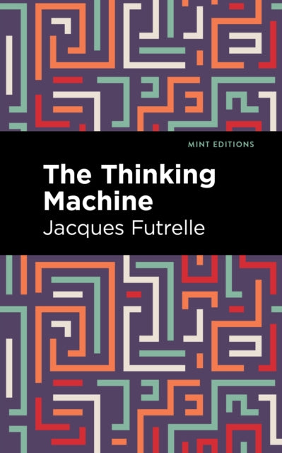 Book cover of: Thinking Machine. By: Jacques Futrelle