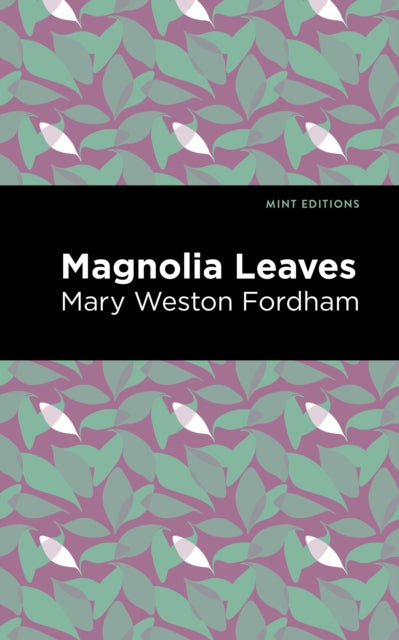 Book cover of: Magnolia Leaves. By: Mary Weston Fordham