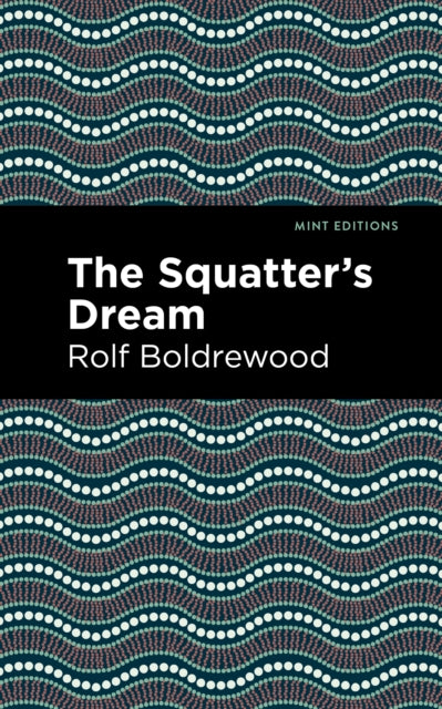 Book cover of: Squatter's Dream. By: Rolf Boldrewood