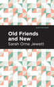 Book cover of: Old Friends and New. By: Sarah Orne Jewett